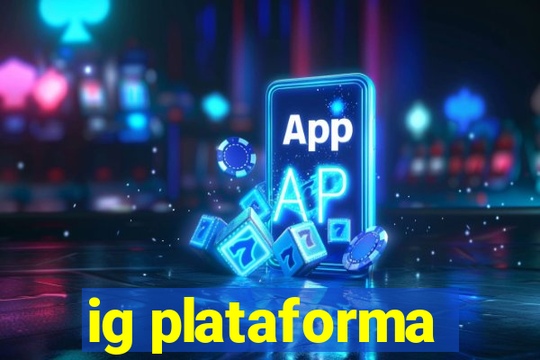 ig plataforma